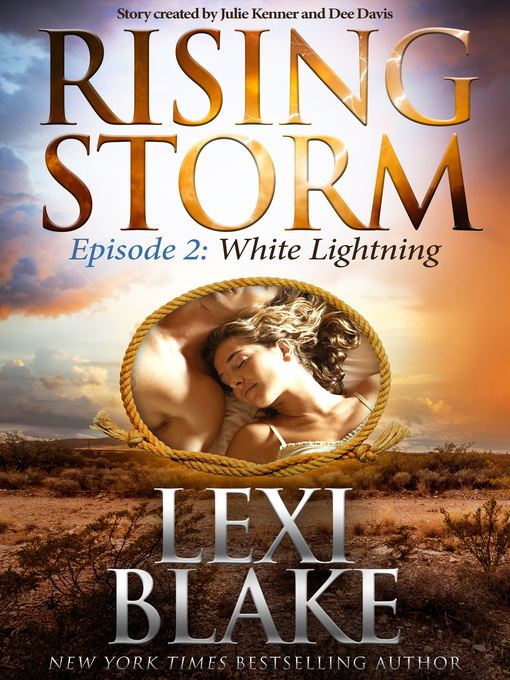 Title details for White Lightning: Rising Storm, Season 1, Episode 2 by Lexi Blake - Available